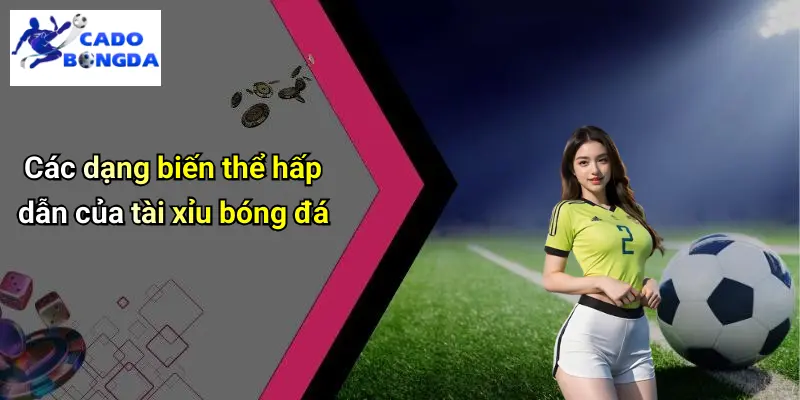 Tài Xỉu Trong Bóng Đá: Cách Chơi Và Kinh Nghiệm Cá Cược 4 Tài Xỉu Trong Bóng Đá