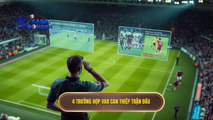  4 trường hợp VAR can thiệp trận đấu