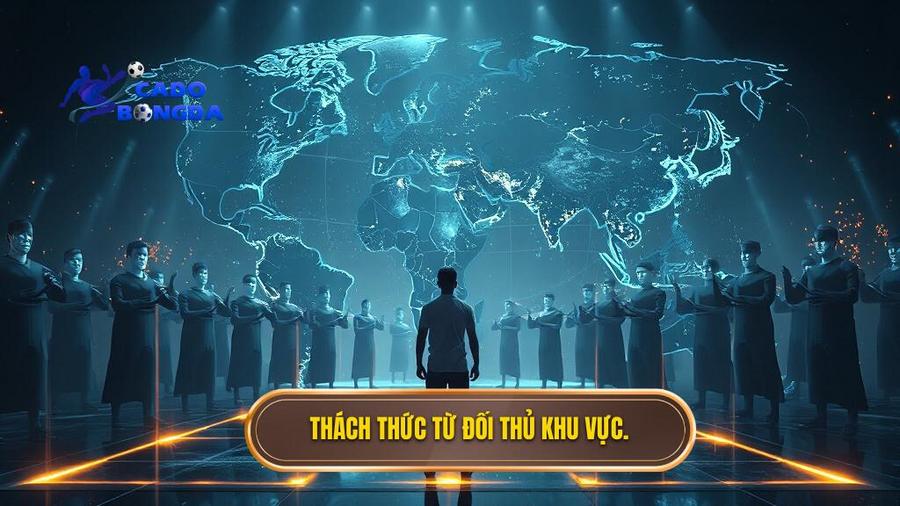 Thách thức từ đối thủ khu vực.
