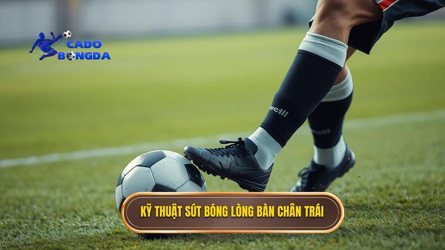 2. Kỹ thuật sút bóng lòng bàn chân trái