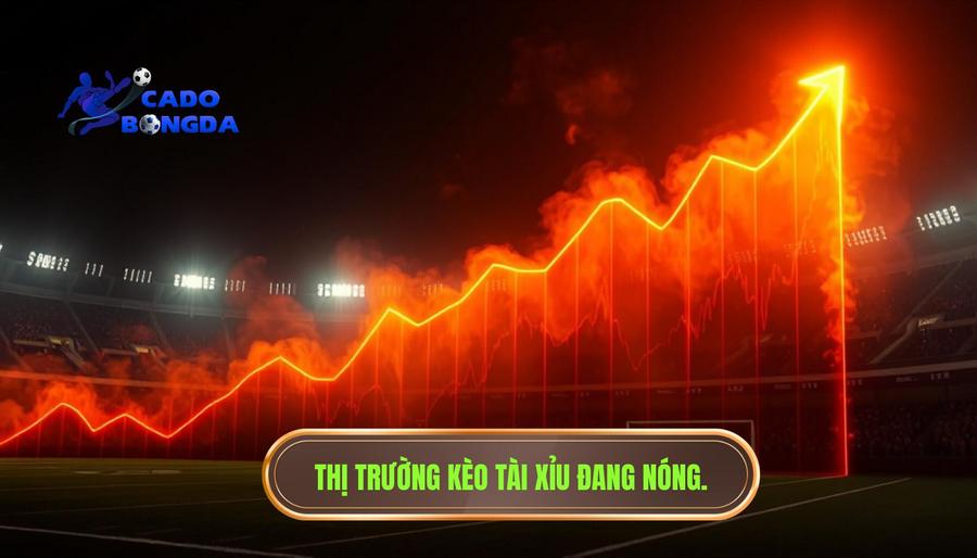 Tại sao thị trường kèo tài xỉu bắt đầu nóng trong thời điểm này?