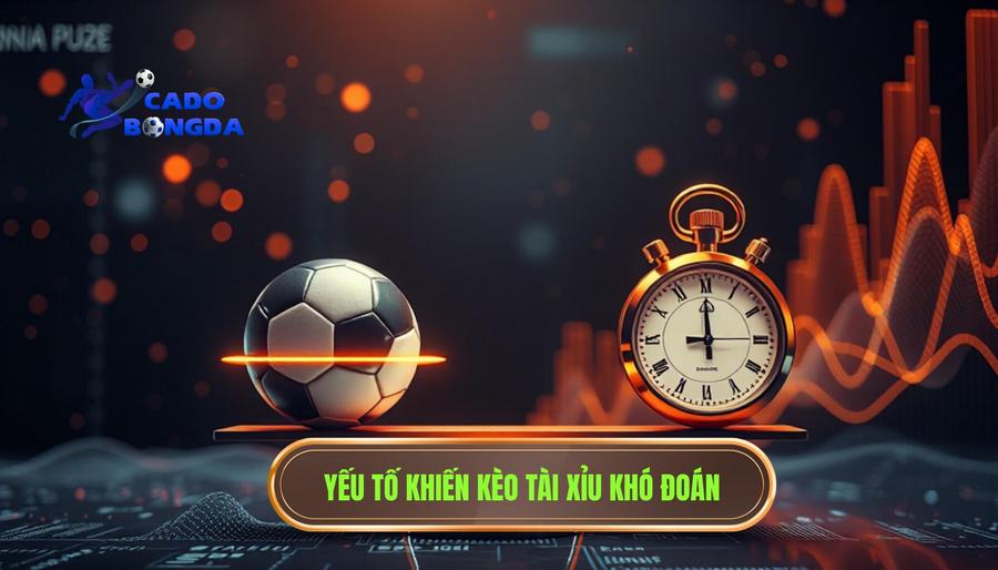 Phân tích các yếu tố khiến kèo tài xỉu bắt đầu khó đoán