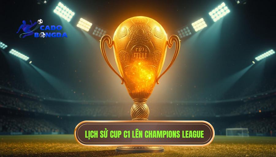 Sự khởi đầu của một huyền thoại: Từ European Cup đến Champions League