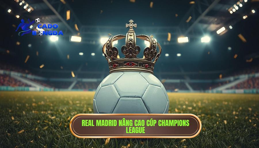 Real Madrid - Vị vua không thể tranh cãi của Champions League